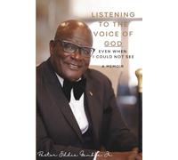 Listening to the Voice of God: Even When I Could Not See (The Journey of Faith in leadership)