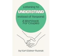 Listening to Understand Instead of Respond: A Workbook for Couples