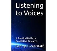 Listening to Voices: A Practical Guide to Qualitative Research (Public Health Series)