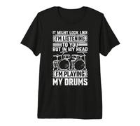 Listening To You But In My Head I'm Playing Drums - Batería Camiseta Premium