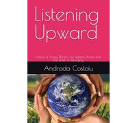 Listening Upward: Voices of Young Thinkers on Systems, Power, and the Work of Belonging
