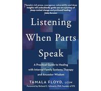Listening When Parts Speak: A Practical Guide to Healing with Internal Family Systems Therapy and Ancestor Wisdom