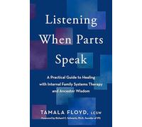 Listening When Parts Speak: A Practical Guide to Healing With Internal Family Systems Therapy and Ancestor Wisdom