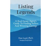 Listing Legends: A Real Estate Agent’s Guide to Finding Sellers and Winning Listings