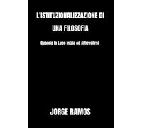L'ISTITUZIONALIZZAZIONE DI UNA FILOSOFIA: Quando la Luce Inizia ad Affievolirsi