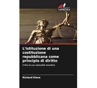 L'istituzione di una costituzione repubblicana come principio di diritto: Critica di una razionalità monolitica