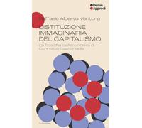 L'istituzione immaginaria del capitalismo. La filosofia dell’economia di Cornelius Castoriadis
