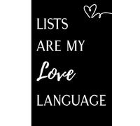 Lists are my love language: Funny Gift Notebook Journal for Friends and Family