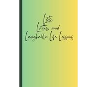 Lists, Lattes, and Laughable Life Lessons: A Lighthearted Notebook for Jotting Down To-Dos, Thoughts, and Totally Unsolicited Wisdom