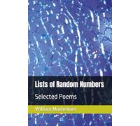Lists of Random Numbers: Selected Poems (The Poetry of Wm. L. Maxheimer, II)