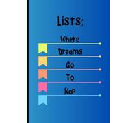 Lists:Where Dreams Go To Nap,6 by 9 Notebook 120 lined pages