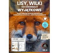 Lisy, Wilki i ich Krewniacy - Wyjątkowe: 30 gatunków w rozkładówkach: jedna strona w kolorze • jedna do kolorowania (Wyjątkowe Zwierzęta)