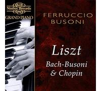 Liszt/Bach-Busoni : Ferruccio Busoni plays Liszt, Bach/Busoni & Chopin