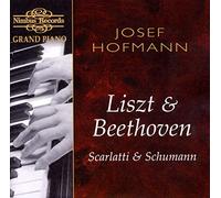 Liszt/Beethoven : Josef Hofmann plays Liszt, Beethoven, Scarlatti & Schumann