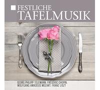 Liszt / Chopin / Mozart / Telemann / uvm - Festliche Tafelmusik