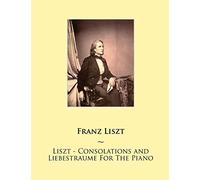 Liszt - Consolations and Liebestraume For The Piano: 19 (Samwise Music for Piano)