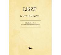 Liszt Grand Etudes - 6 Studies for Piano: Grandes études de Paganini, S.141