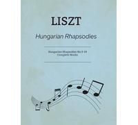 Liszt Hungarian Rhapsodies: Rhapsodies No.9-19 - Complete Works