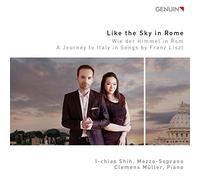 Liszt – Like the Sky in Rome, mélodies – Shih y Müller – Walter Genuin
