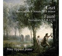 Liszt - Liszt: Funerailles & Sonata In B Minor; Fauré: Nocturnes 6, 7, 11, 12, 13