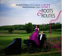 Liszt : Roots & Routes. Kulman, Kutrowatz.