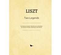 LISZT Two Legends: St. Francis of Assisi: The Sermon to the Birds & St. Francis of Paola: Walking on the Waves (Deux Légendes No. 1 & No. 2, S.175)