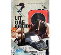 Lit Mag Nation: A Beginner’s Guide to Launching a Literary Magazine & Independent Small Press, Including Submission Tips: Larger Text Print Edition