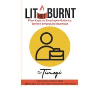 LIT Not BURNT: Five Keys to Employee Balance Before Employee Burnout