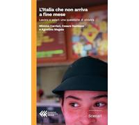L'Italia che non arriva a fine mese. Lavoro e salari: una questione di sinistra (Scenari)