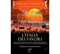 L'Italia dei favori. Storie di sistemi di potere nel Paese degli interessi particolari. I diritti spacciati per concessioni e i cittadini in fuga dalle urne (I saggi)