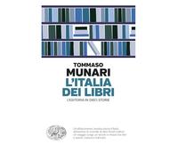 L'Italia dei libri. L’editoria in dieci storie (Einaudi. Passaggi)
