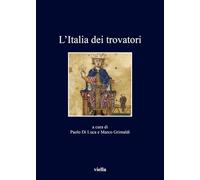 L'Italia dei trovatori: 267 (I libri di Viella)