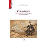 L'Italia di Carlo. Vita e avventure di un bersagliere nel Risorgimento (Storie/culture)