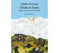 L'Italia di Dante. Viaggio nel Paese della «Commedia»