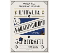 L'Italia di Mussolini in 50 ritratti. Ediz. a colori (Varia)