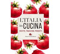 L'Italia in cucina. Ricette, tradizioni, prodotti (I ricettari Slow Food)