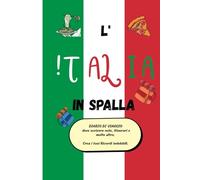 L'Italia in spalla: Diario di Viaggio dove scrivere note, itinerari e molto altro. Crea i tuoi ricordi indelebili.