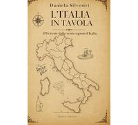 L'Italia in Tavola: 178 Ricette della Tradizione Regionale Italiana | Cucina Tipica dalle 20 Regioni d'Italia | Ricettario Completo della Tradizione Culinaria