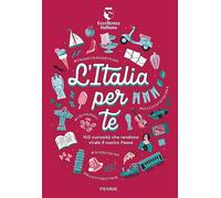 L'Italia per te. 100 curiosità che rendono virale il nostro Paese (Il battello a vapore. One shot)