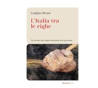 L'Italia tra le righe. Tre scrittori per capire l'economia e la sua anima (Le bussole)