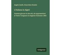L'Italiana in Algeri: Dramma giocoso in due atti, da rappresentarsi al Teatro Carignano la stagione d'autunno 1869