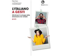L'italiano a gesti. Attività per lo sviluppo della dimensione non verbale. (A1-C1)
