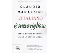 L'italiano è meraviglioso. Come e perché dobbiamo salvare la nostra lingua (BUR Best BUR)