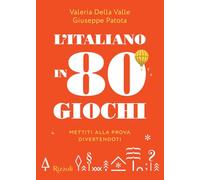 L'italiano in 80 giochi. Mettiti alla prova divertendoti (Rizzoli Illustrati)