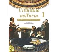 L'italiano nell'aria. Corso d'italiano per cantanti lirici e amanti dell'opera. Con 2 CD Audio (Vol. 1): Libro + CD audio (2) + dispensa di pronuncia