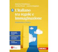 L'italiano tra regole e immaginazione. Per le Scuole superiori. Grammatica e lessico (Vol. A)