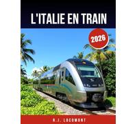 L'ITALIE EN TRAIN 2026: Le guide ultime des voyages en train vers Venise, Rome et la côte amalfitaine - itinéraires panoramiques, secrets locaux et conseils intelligents.