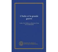 L'Italie et la grande guerre: Lettre d'un Italien au directeur d'une revue allemande