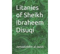 Litanies of Sheikh Ibraheem Disuqi: 2 (Litanies of the Awliyaa (The Litanies of the Friends of Allah))