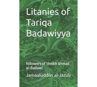 Litanies of Tariqa Badawiyya: followers of Sheikh Ahmad al-Badawi: 8 (Litanies of the Awliyaa (The Litanies of the Friends of Allah))